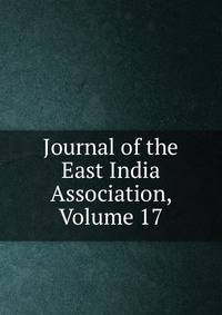 Journal of the East India Association, Volume 17