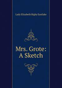Mrs. Grote: A Sketch