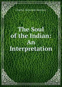The Soul of the Indian: An Interpretation