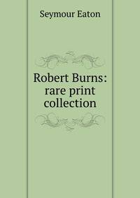 Robert Burns: rare print collection