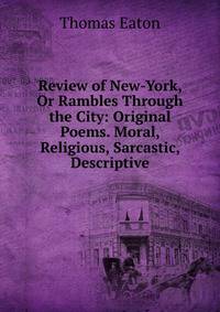 Review of New-York, Or Rambles Through the City: Original Poems. Moral, Religious, Sarcastic, Descriptive