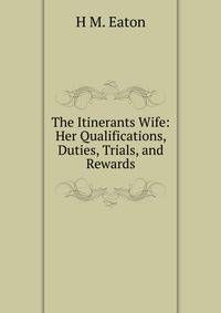 The Itinerants Wife: Her Qualifications, Duties, Trials, and Rewards