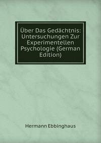 Uber Das Gedachtnis: Untersuchungen Zur Experimentellen Psychologie (German Edition)