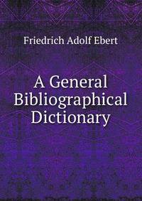 A General Bibliographical Dictionary
