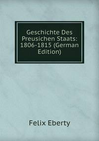 Geschichte Des Preusichen Staats: 1806-1815 (German Edition)