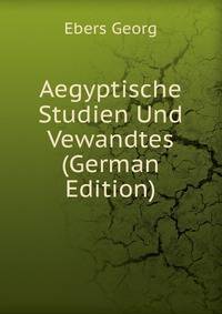 Aegyptische Studien Und Vewandtes (German Edition)