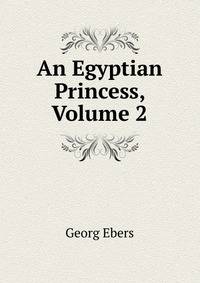 An Egyptian Princess, Volume 2