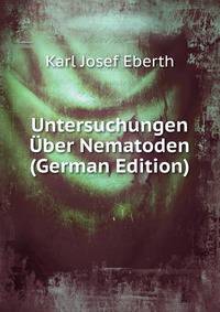 Untersuchungen Uber Nematoden (German Edition)