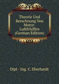 Theorie Und Berechnung Von Motor- Luftfchiffen (German Edition)
