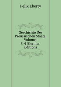 Geschichte Des Preussischen Staats, Volumes 3-4 (German Edition)