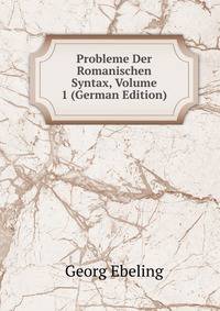 Probleme Der Romanischen Syntax, Volume 1 (German Edition)