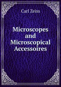 Microscopes and Microscopical Accessoires