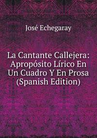 La Cantante Callejera: Aproposito Lirico En Un Cuadro Y En Prosa (Spanish Edition)