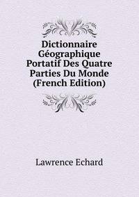 Dictionnaire Geographique Portatif Des Quatre Parties Du Monde (French Edition)