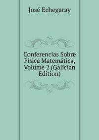 Conferencias Sobre Fisica Matematica, Volume 2 (Galician Edition)