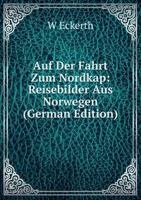 Auf Der Fahrt Zum Nordkap: Reisebilder Aus Norwegen (German Edition)