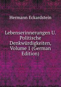 Lebenserinnerungen U. Politische Denkwurdigkeiten, Volume 1 (German Edition)