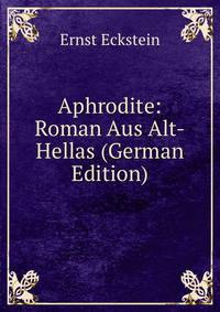 Aphrodite: Roman Aus Alt-Hellas (German Edition)