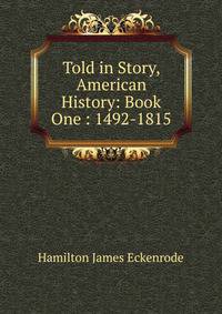 Told in Story, American History: Book One : 1492-1815