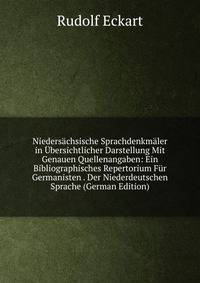Niedersachsische Sprachdenkmaler in Ubersichtlicher Darstellung Mit Genauen Quellenangaben: Ein Bibliographisches Repertorium Fur Germanisten . Der Niederdeutschen Sprache (German Edition)