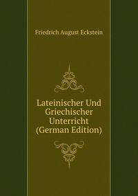Lateinischer Und Griechischer Unterricht (German Edition)