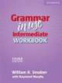 Grammar in Use Intermediate. Third Edition. Workbook without answers