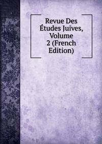 Revue Des Etudes Juives, Volume 2 (French Edition)