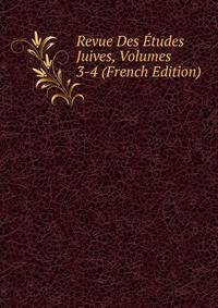 Revue Des Etudes Juives, Volumes 3-4 (French Edition)