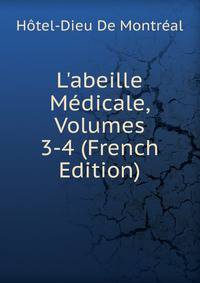 L'abeille M?dicale, Volumes 3-4 (French Edition)