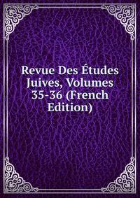 Revue Des Etudes Juives, Volumes 35-36 (French Edition)