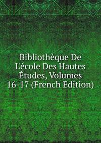Biblioth?que De L'?cole Des Hautes ?tudes, Volumes 16-17 (French Edition)