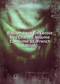 Biblioth?que De L'?cole Des Chartes, Volume 1; volume 11 (French Edition)