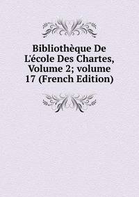 Biblioth?que De L'?cole Des Chartes, Volume 2; volume 17 (French Edition)