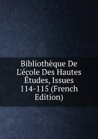 Biblioth?que De L'?cole Des Hautes ?tudes, Issues 114-115 (French Edition)