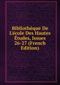 Biblioth?que De L'?cole Des Hautes ?tudes, Issues 26-27 (French Edition)