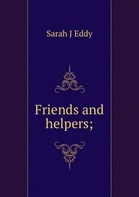 Friends and helpers;