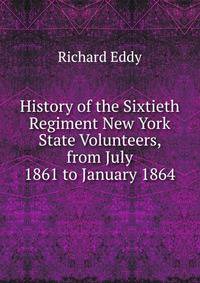History of the Sixtieth Regiment New York State Volunteers, from July 1861 to January 1864