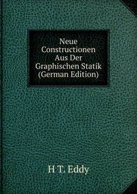 Neue Constructionen Aus Der Graphischen Statik (German Edition)
