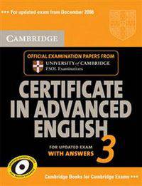 Cambridge Certificate in Advanced English 3. With answers; Official Examination papers from University of Cambridge ESOL Examinations