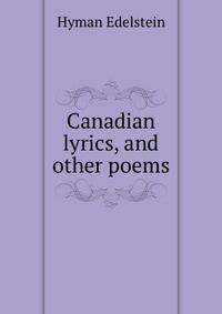 Canadian lyrics, and other poems