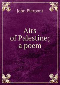 Airs of Palestine; a poem