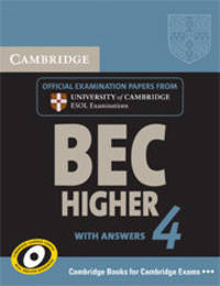 Cambridge BEC Higher 4. With answers; Examination papers from University of Cambridge ESOL Examinations: English for Speakers of Other Languages