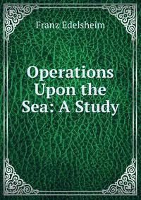 Operations Upon the Sea: A Study