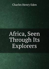 Africa, Seen Through Its Explorers