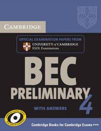 Cambridge BEC Preliminary 4. With answers; Examination papers from University of Cambridge ESOL Examinations: English for Speakers of Other Languages