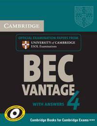 Cambridge BEC Vantage 4. With answers; Examination papers from University of Cambridge ESOL Examinations: English for Speakers of Other Languages