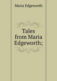 Tales from Maria Edgeworth;
