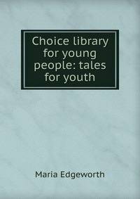 Choice library for young people: tales for youth