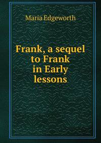 Frank, a sequel to Frank in Early lessons
