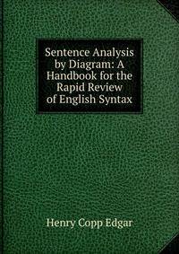 Sentence Analysis by Diagram: A Handbook for the Rapid Review of English Syntax